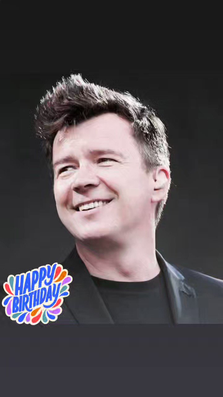 Happy Birthday, Mr. RICK ASTLEY!!        