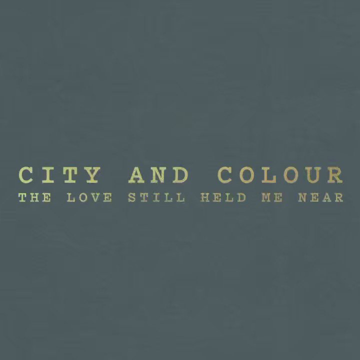 City and Colour on X: The Love Still Held Me Near out now thank you to  everyone who helped me bring it to life.  / X