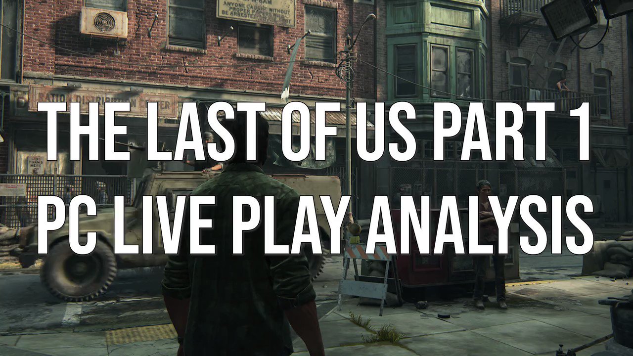 Digital Foundry on X: The Last of Us Part 1 on PC! It's hard to deliver a  tech review for an obviously unfinished game that's already been patched  twice - but here's