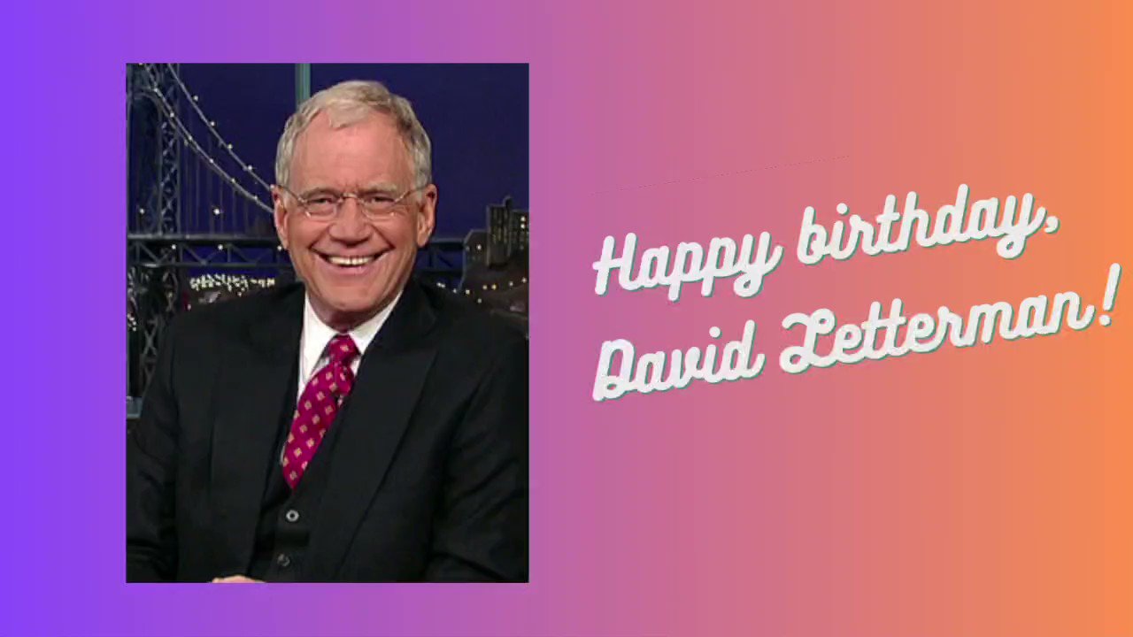 Happy birthday, David Letterman!   