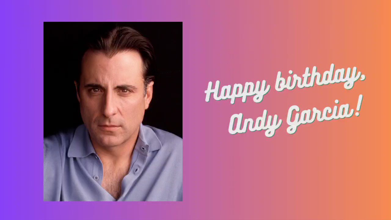Happy birthday, Andy Garcia!   