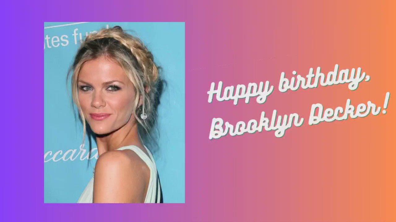 Happy birthday, Brooklyn Decker!   