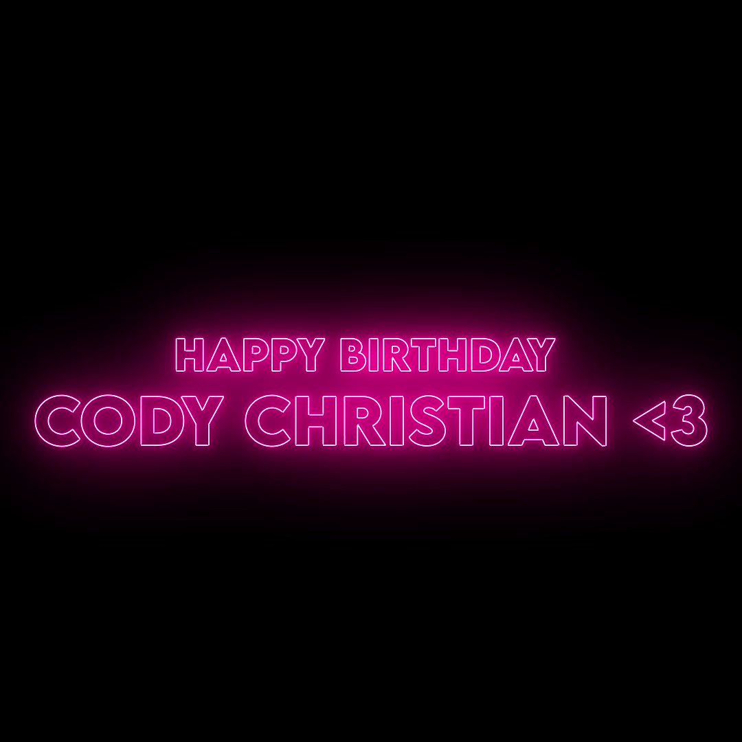 HAPPY BIRTHDAY CODY CHRISTIAN!   