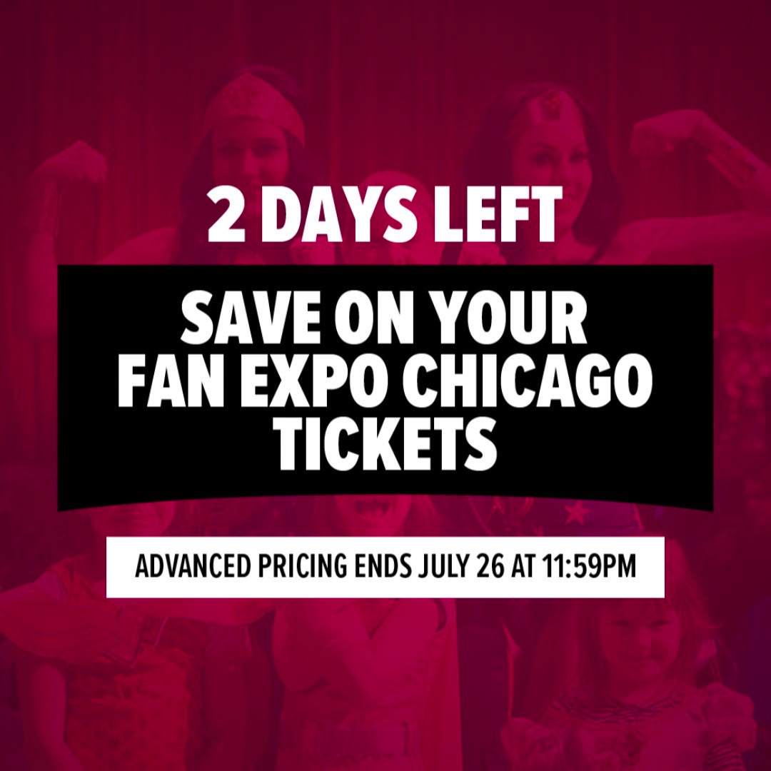 FAN EXPO Chicago on Twitter "Two days. That’s all you have left before