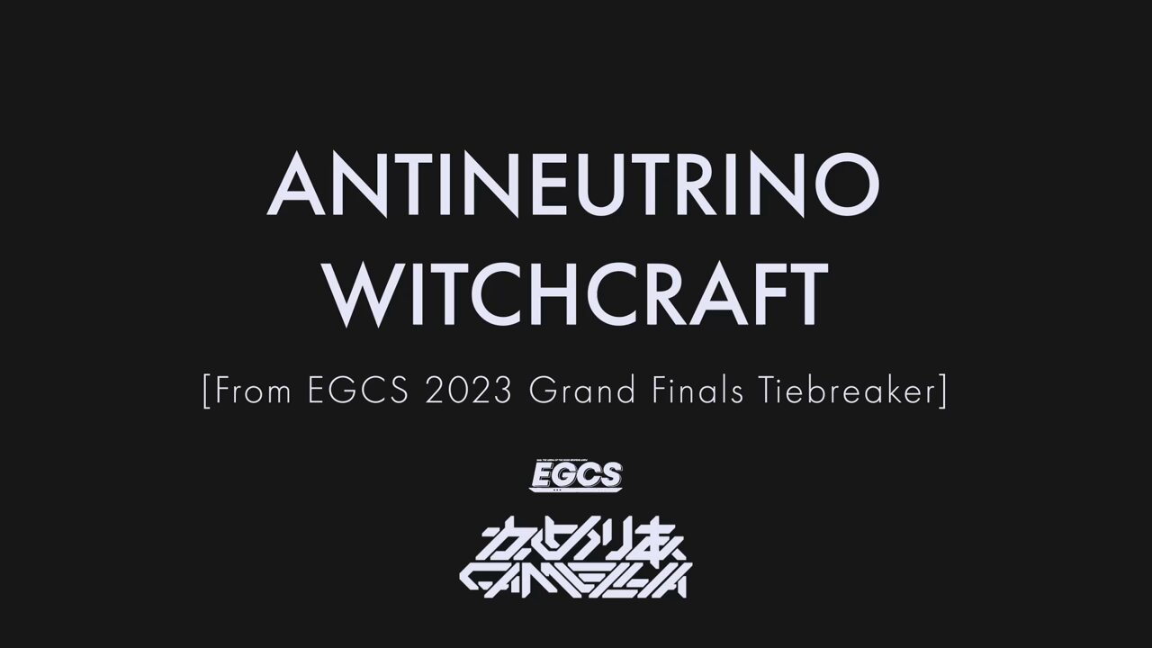 Camellia - Antineutrino Witchcraft (EGCS 2023 Grand Finals