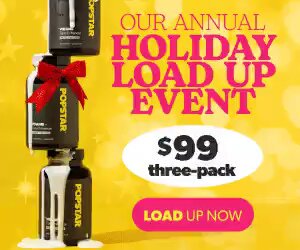 1 pic. “Popstar Holiday Load Up Sale starts now! Get a 3-pack for only $99. For Bigger Loads. Better