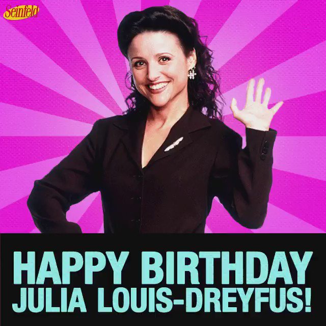 Happy Birthday to Julia Louis-Dreyfus! Share your favorite Elaine moments! 