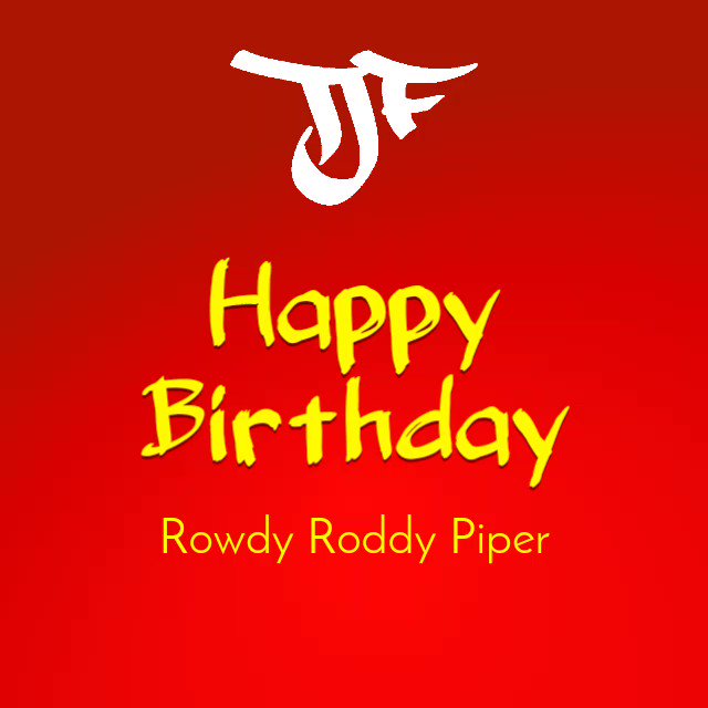 Happy  Birthday Roddy Piper! # RIP    