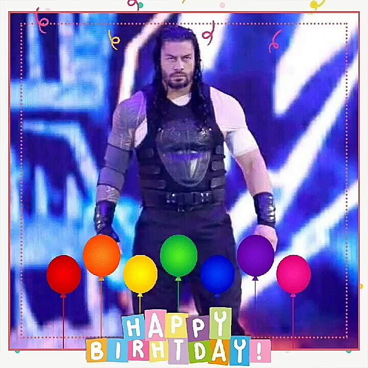 HAPPY BIRTHDAY ROMAN REIGNS 