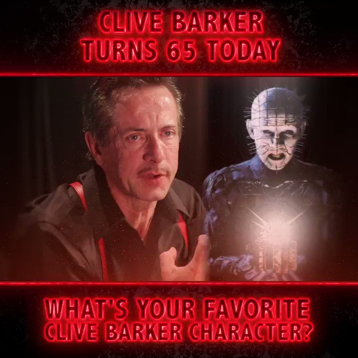 Happy BIRTHDAY What\s your favorite Clive Barker character? 