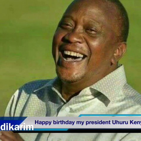 Happy birthday my President Uhuru Kenyatta 