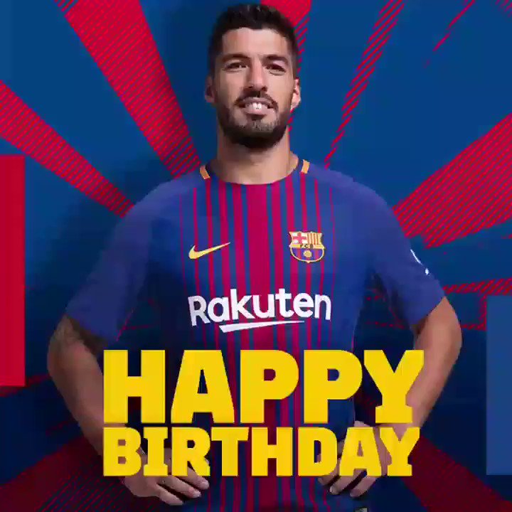    Happy Birthday Luis Suarez. 