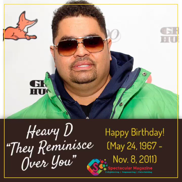 Happy Birthday Heavy D... They Reminisce Over You ! (May 24, 1967 - Nov. 8, 2011)   