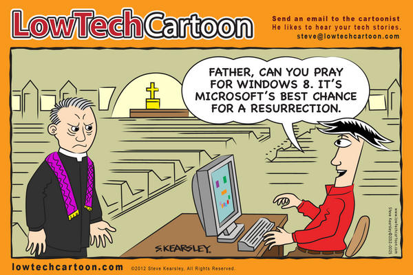 LowTechCartoon's tweet image. Will the marketing campaign for windows 8 convince you to contribute to Microsoft’s Resurrection: lowtechcartoon.com