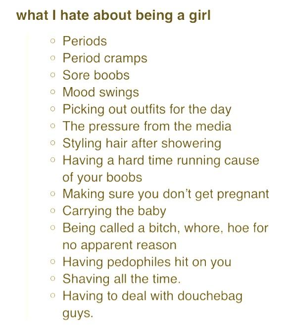 SoundlessH's tweet image. What I HATE about BEING A GIRL!!!