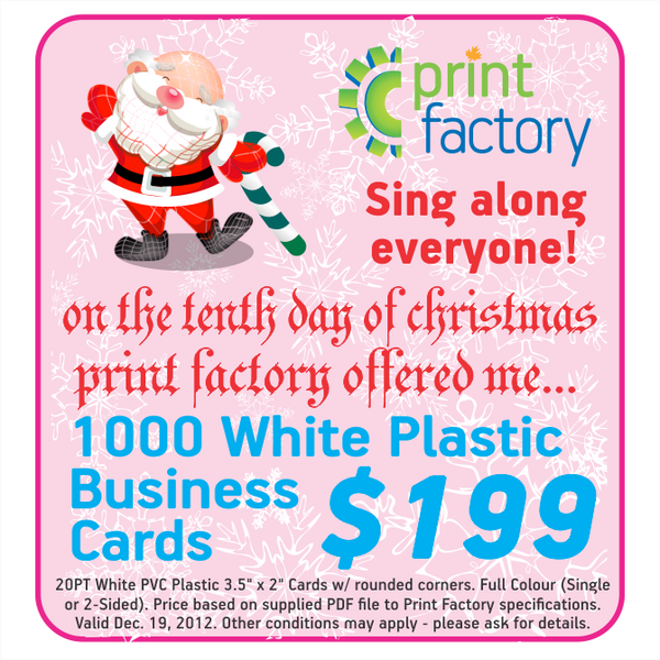 PrintFactory_ca's tweet photo. On the Tenth Day of Christmas Print Factory offered me... 1000 White PVC Plastic Business Cards for just $199 http://t.co/rvbAAvnL