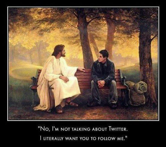 Christian Funny Pics On Twitter Jesus No I M Not Talking About Twitter I Literally Want You To Follow Me Http T Co O0sgspbq Christian Funny Pics On Twitter Jesus No I M Not Talking About Twitter I Literally Want You To Follow Me Http T Co O0sgspbq
