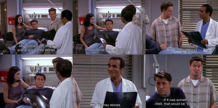 F R I E N D S Fan Please Rt On Twitter Doctor Mr Tribbiani Im Afraid Uve Got Kidney Stones Joey What Else Could It Be Doctor It S Kidney Stones Jo Or Http T Co W0eupadb