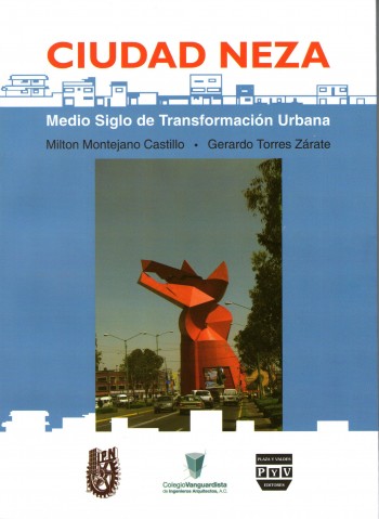 Miércoles presentación libro:
Ciudad Neza. Medio Siglo de Transformación Urbana, de Milton Montejano y Gerardo Torres