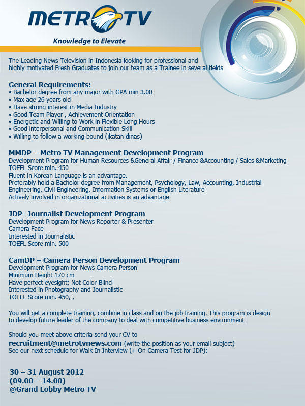 WALK IN INTERVIEW (Journalist-Metro TV Management-Camera Person) Development Program. Pada tanggal 30 &amp; 31 Agustus 2012