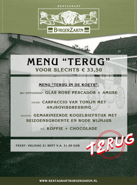 Als voorloper op deze feestavond vindt er een "Terug" Diner plaats in Restaurant Burgerzaken.
Wees er snel bij, vol=vol