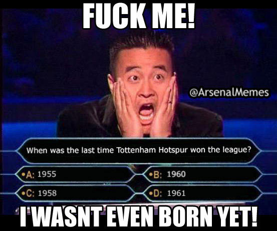 Arsenal Memes On Twitter Who Wants To Be A Millionaire Spurs Edition Http T Co D0uj4huo