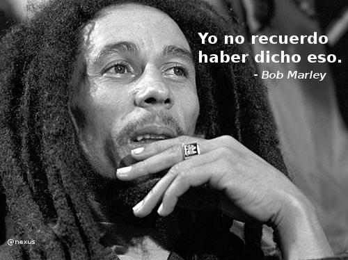 Alejandro García On Twitter Bob Marley No Se Cuantas Frases Dijiste Pero Si Se Que Es Lo 