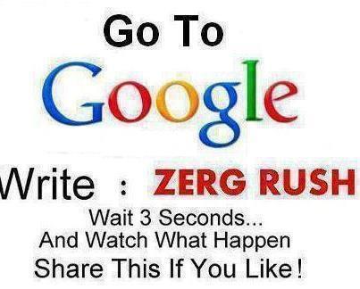 krajeev813's tweet image. Search &quot;Zerg Rush&quot; in Google &amp;amp; See what happen. It&apos;s amazing right? #zergrush #game