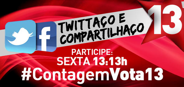 Amanhã, Sexta 13:13h, tem twittaço e compartilhaço: vamos mostrar a nossa força! #ContagemVota13