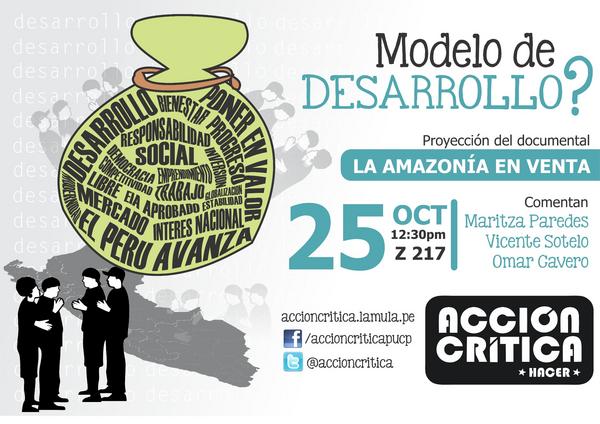 ¿Modelo de desarrollo? Proyección del documental "La Amazonía en venta" 25 de octubre Z217 PUCP