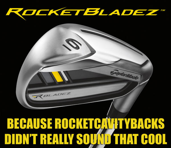 GolfSpyT's tweet image. See, they do have a sense of humor. RT @taylormadegolf: Why did we name our new irons #RocketBladez? #ThisLittleThing