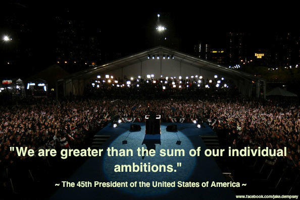 "We are greater than the sum of our individual ambitions." ~ The 45th President of the United States of America