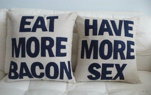 RockHardWeekend's tweet photo. Words to live by... eat more bacon/have more sex. http://t.co/Osoc2qNP