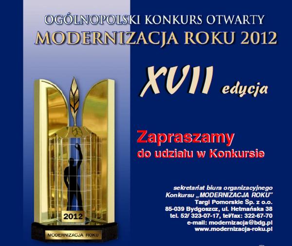 Zapraszamy do udziału w XVII Edycji Ogólnopolskiego Konkursu "Modernizacja Roku 2012" . 
modernizacja-roku.pl/116-edycja_xvi…