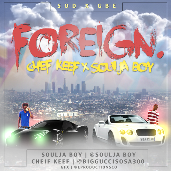 CPGxUSA's tweet photo. #DOPEMIXTAPECOVER @souljaboy x @ChiefKeef Foreign ! by #EternityProductions http://t.co/8xAtPWxf