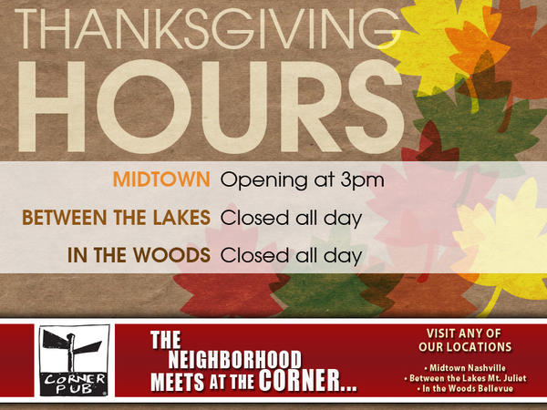 CornerPub_Bwood's tweet image. #Thanksgiving Hours for all locations #CPMidtown #CPBellevue #CPMtJuliet