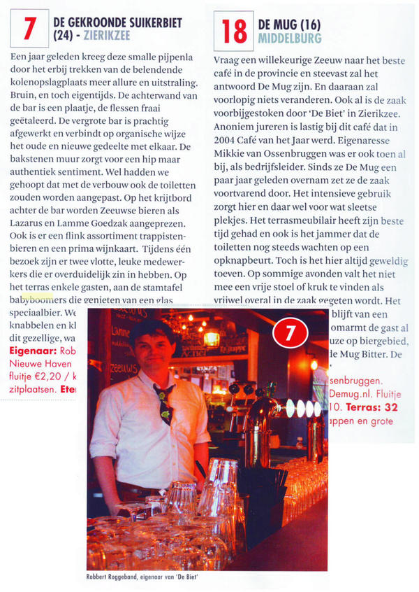 5 Zeeuwse Cafés in de Top 100 dit jaar.
Opvallend is dat het schenken van regionaal bier gewaard wordt door jury/publ.