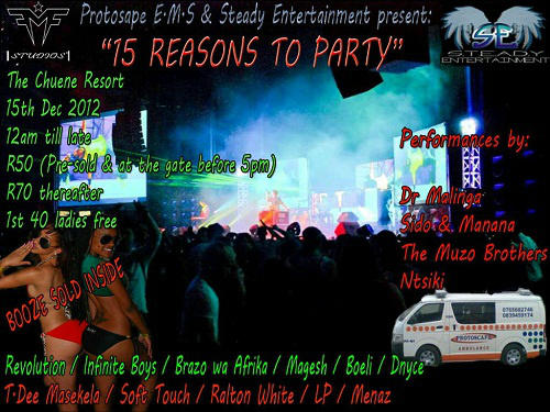 PROTOSAPE E.M.S &amp; STEADY ENTERTAINMENT PRESENT:15 REASONS:Date: 15 Dec 2012
Venue: Chuene Resort
facebook.com/polokwanetouri…