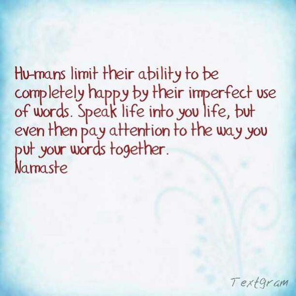Jasmine_Peters's tweet photo. Your words can determine your happiness. Use them wisely. #speaklife http://t.co/h0wYyOjG