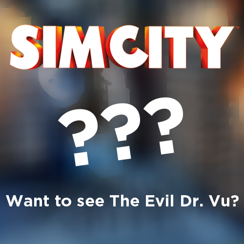Want to see MaxisMan's arch-nemesis The Evil Dr. Vu? If this tweet receives 100+ RTs, we'll unlock it! #SimCity