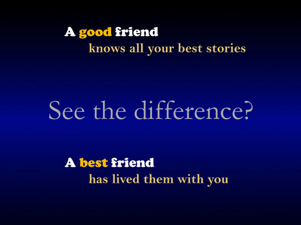 funnylaugh4u's tweet photo. Good friend vs. best friend... http://t.co/icKYDp5q