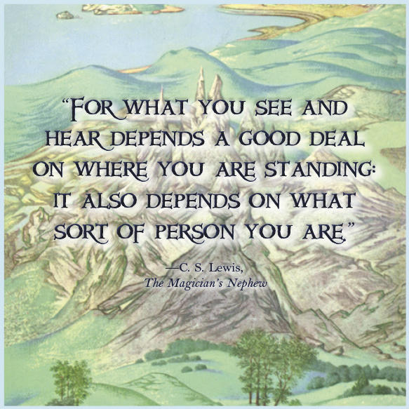 OfficialNarnia's tweet photo. For what you see and hear depends a good deal on where you are standing: it also depends on what sort of person you are http://t.co/B5ty7sKL