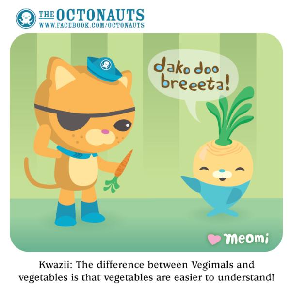 Octonauts Kwazii The Difference Between Vegimals And Vegetables Is That Vegetables Are Easier To Understand Http T Co H6ujtupf