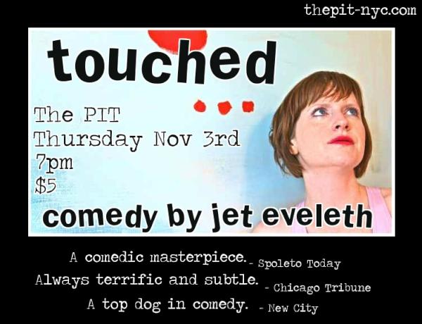Rarely_Jet's tweet photo. Touched-Comedy by Jet Eveleth-This Thursday Nov 3rd at 7pm at The PIT. Let me know if you want comps. http://t.co/4jrWf6UR