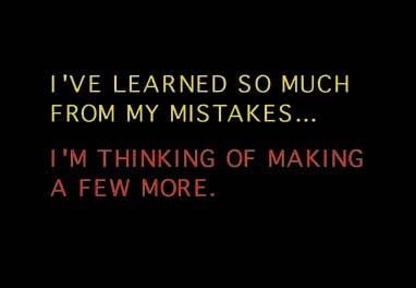 MGUniversity's tweet photo. Don’t #learn so much from your #mistakes that you may want to make more of them. http://t.co/8rG1FTPl
