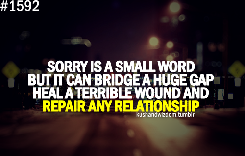 DeejayChriz's tweet photo. Sorry is a small word, But it can Brige a huge gap, Heal a Terrible wound and Repair any Relationship . http://t.co/EJXvEvlW