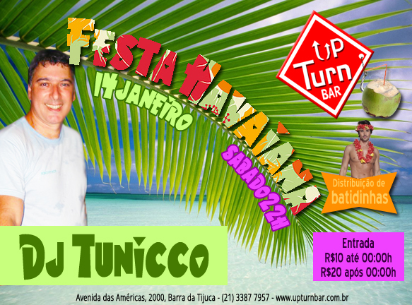 Sábado (14.01) você não pode perder a Festa Havaiana do Up Turn, com batidinhas grátis e Dj Tunicco agitando a pista!