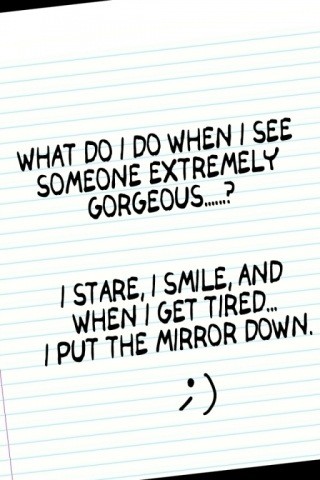 SingleProblemo's tweet image. What do I do whenever I see someone extremely gorgeous? I stare, smile, &amp; when I get tired.. I put the mirror down ;)