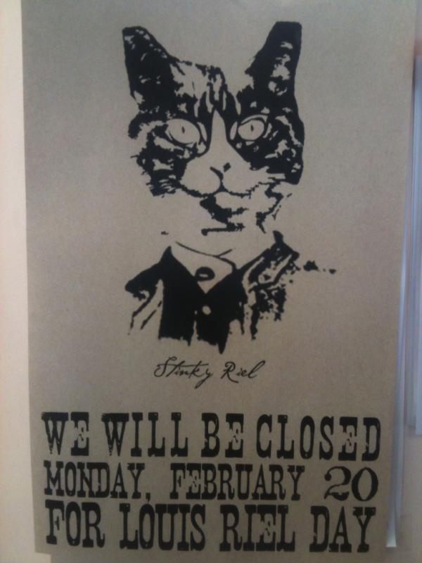 KendrickPrint's tweet photo. We're closed on Monday for Louis Riel Day. Stinky Riel says she's gonna use the day to sleep in. http://t.co/ySzxglju