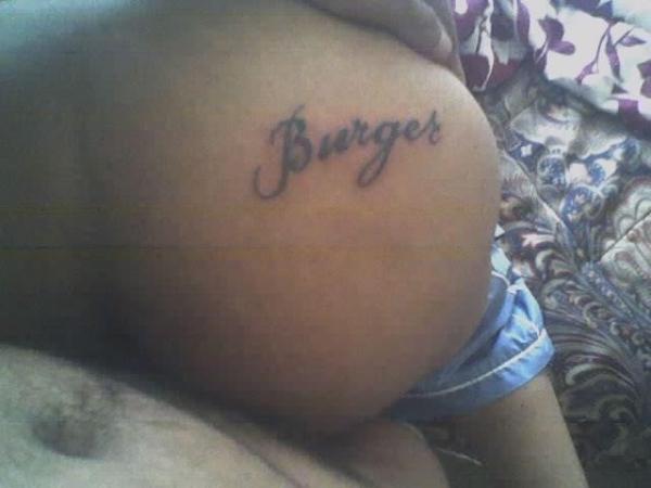 BURGERDASHOOTER's tweet photo. Myy Brothaa Got Bitches Gettin His Name Tatted On There Ass . . 
B U R G E R LLS http://t.co/X67vJp4m